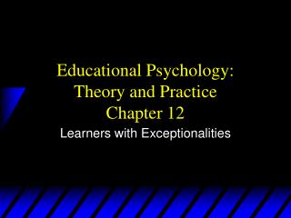 Educational Psychology: Theory and Practice Chapter 12