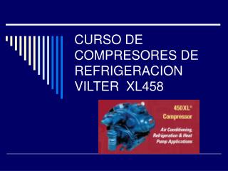 CURSO DE COMPRESORES DE REFRIGERACION VILTER XL458