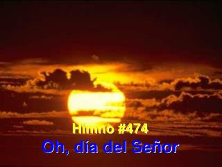 Himno #474 Oh, día del Señor