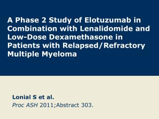 Lonial S et al. Proc ASH 2011;Abstract 303.