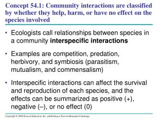 Ecologists call relationships between species in a community interspecific interactions