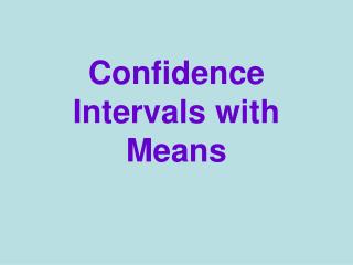 Confidence Intervals with Means