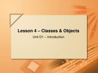 Lesson 4 – Classes &amp; Objects