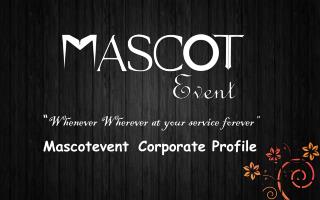 “ Whenever Wherever at your service forever” Mascotevent Corporate Pro f ile