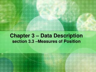 Chapter 3 – Data Description section 3.3 –Measures of Position