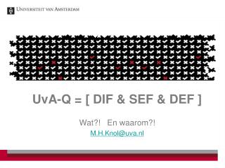 UvA-Q = [ DIF &amp; SEF &amp; DEF ]