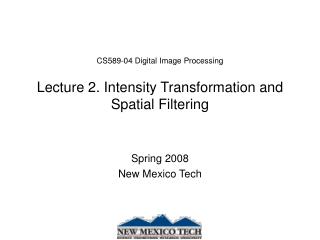 CS589-04 Digital Image Processing Lecture 2. Intensity Transformation and Spatial Filtering