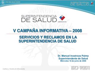 Dr. Manuel Inostroza Palma Superintendente de Salud Miércoles 18 de junio de 2008