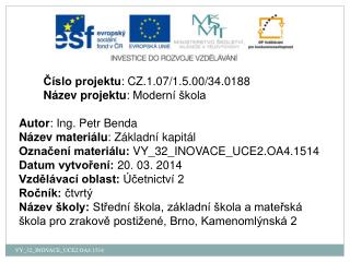 Číslo projektu : CZ.1.07/1.5.00/34.0188 Název projektu : Moderní škola