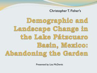 Demographic and Landscape Change in the Lake Pátzcuaro Basin, Mexico: Abandoning the Garden