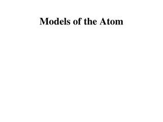 Models of the Atom