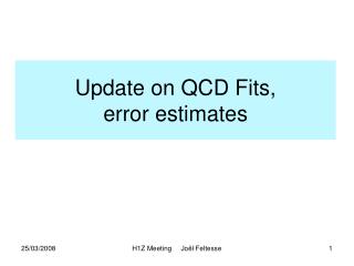 Update on QCD Fits, error estimates