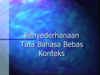 Penyederhanaan Tata Bahasa Bebas Konteks