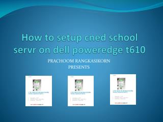 How to setup cned school servr on dell poweredge t610