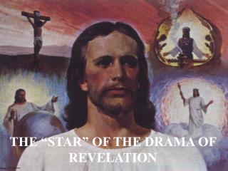 THE “STAR” OF THE DRAMA OF REVELATION