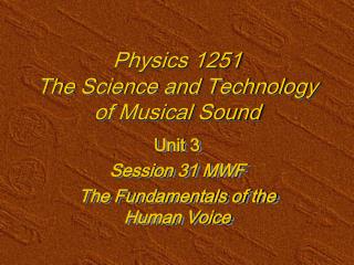 Physics 1251 The Science and Technology of Musical Sound