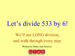 Let’s divide 533 by 6!