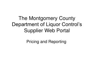 The Montgomery County Department of Liquor Control’s Supplier Web Portal