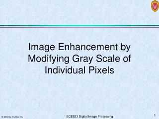 Image Enhancement by Modifying Gray Scale of Individual Pixels