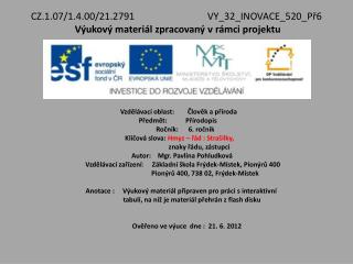 CZ.1.07/1.4.00/21.2791			 VY_32_INOVACE_520_Př6 Výukový materiál zpracovaný v rámci projektu