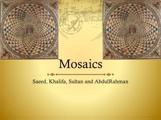 M osaics