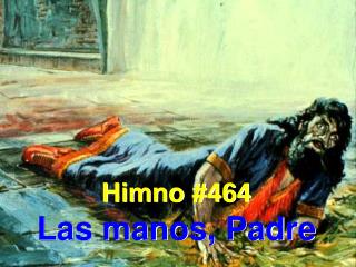 Himno #464 Las manos, Padre