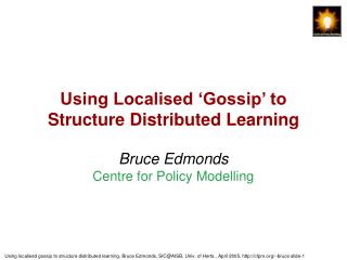 Using Localised ‘Gossip’ to Structure Distributed Learning