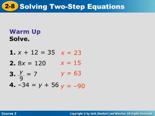 Warm Up Solve. 1. x + 12 = 35 2. 8 x = 120 3. = 7 4. –34 = y + 56