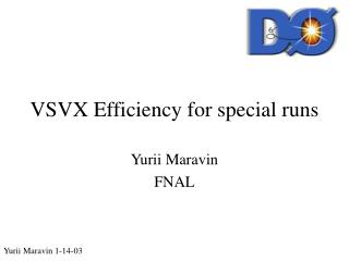 VSVX Efficiency for special runs