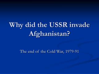 Why did the USSR invade Afghanistan?