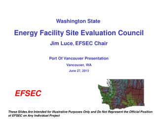 Washington State Energy Facility Site Evaluation Council Jim Luce , EFSEC Chair