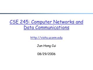 CSE 245: Computer Networks and Data Communications vista.uconn