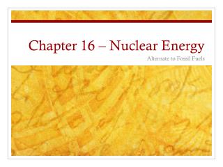 Chapter 16 – Nuclear Energy