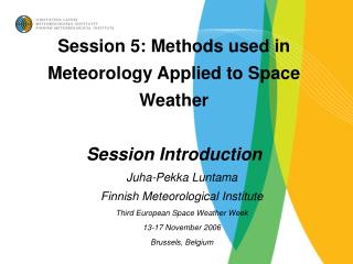 Session 5: Methods used in Meteorology Applied to Space Weather Session Introduction