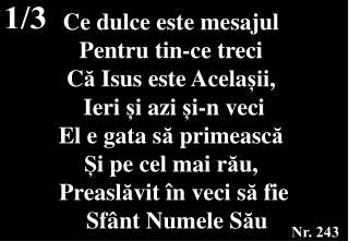 Ce dulce este mesajul P entru tin-ce treci C ă Isus este Acela și i,