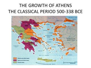 THE GROWTH OF ATHENS THE CLASSICAL PERIOD 500-338 BCE