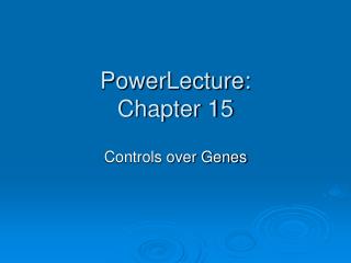 PowerLecture: Chapter 15