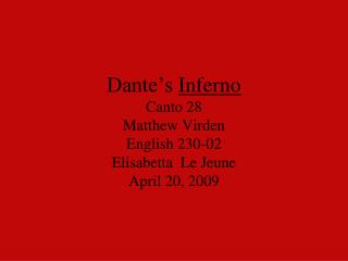 Dante’s Inferno Canto 28 Matthew Virden English 230-02 Elisabetta Le Jeune April 20, 2009