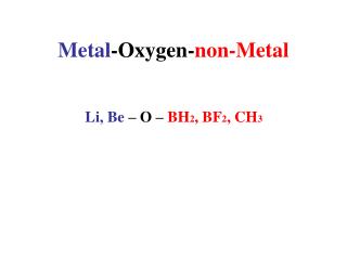 Metal -Oxygen- non-Metal