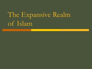 The Expansive Realm of Islam