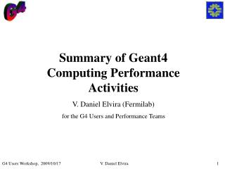 Summary of Geant4 Computing Performance Activities V. Daniel Elvira (Fermilab)