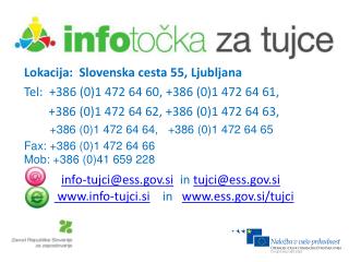 Lokacija: Slovenska cesta 55, Ljubljana Tel: +386 (0)1 472 64 60, +386 (0)1 472 64 61,