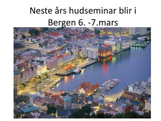 Neste års hudseminar blir i Bergen 6. -7.mars