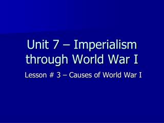 Unit 7 – Imperialism through World War I