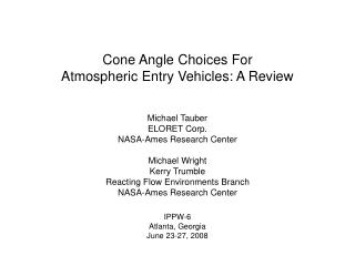 Cone Angle Choices For Atmospheric Entry Vehicles: A Review Michael Tauber ELORET Corp.