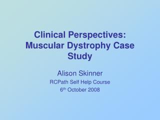 Clinical Perspectives: Muscular Dystrophy Case Study