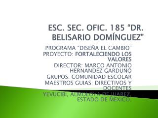 ESC. SEC. OFIC. 185 “DR. BELISARIO DOMÍNGUEZ”