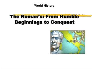 The Roman’s: From Humble Beginnings to Conquest
