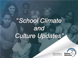 “ School Climate and Culture Updates”