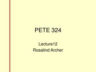 PETE 324